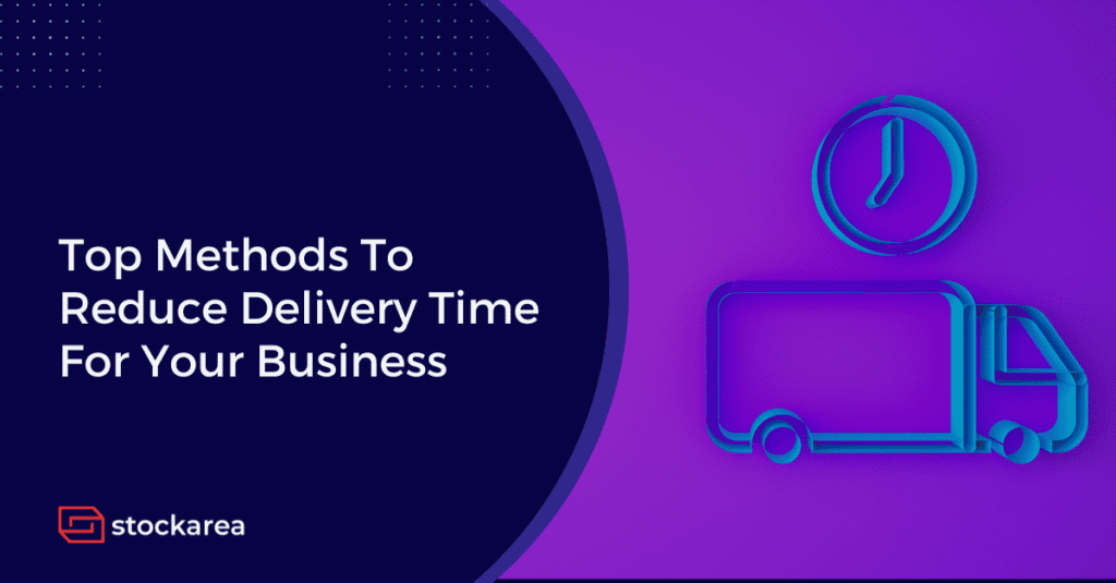 Reduce Delivery Time