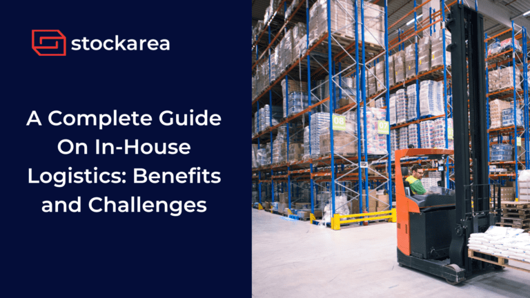 A Complete Guide On In-House Logistics Benefits and Challenges
