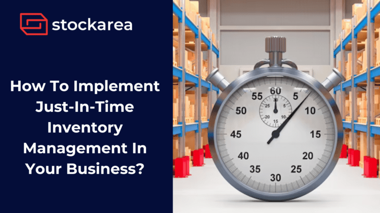 How To Implement Just-In-Time Inventory Management In Your Business