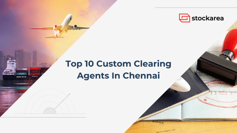 Top 10 Custom Clearing Agents In Chennai